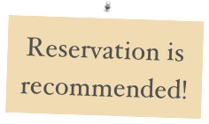 Reservation is recommended!